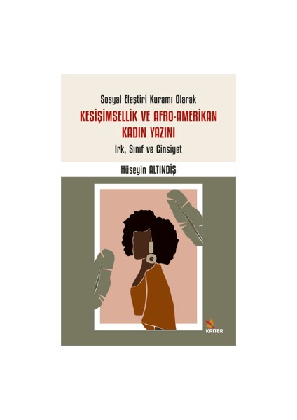 Sosyal Eleştiri Kuramı Olarak Kesişimsellik ve Afro-Amerikan Kadın Yazını: Irk, Sınıf ve Cinsiyet