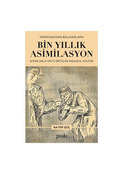 Horosan’dan Balkanlara Bin Yıllık Asimilasyon (Kıyımlarla Üstü Örtülen Insancıl Kültür)