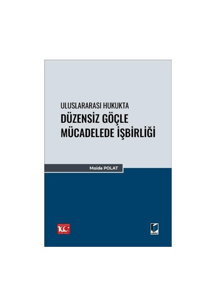 Uluslararası Hukukta Düzensiz Göçle Mücadelede Işbirliği