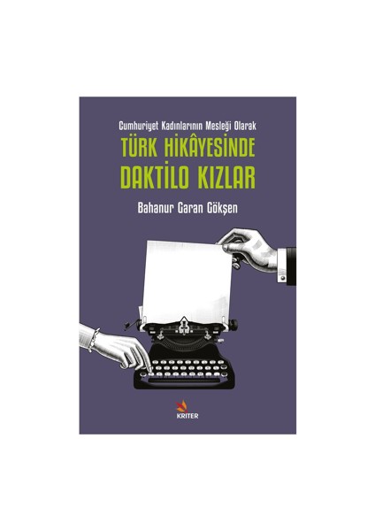 Cumhuriyet Kadınlarının Mesleği Olarak Türk Hikayesinde Daktilo Kızlar