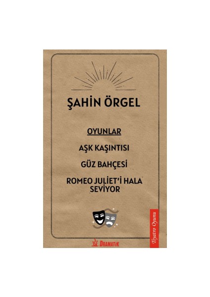 Oyunlar: Aşk Kaşıntısı, Güz Bahçesi, Romeo Juliet'i Hala Seviyor