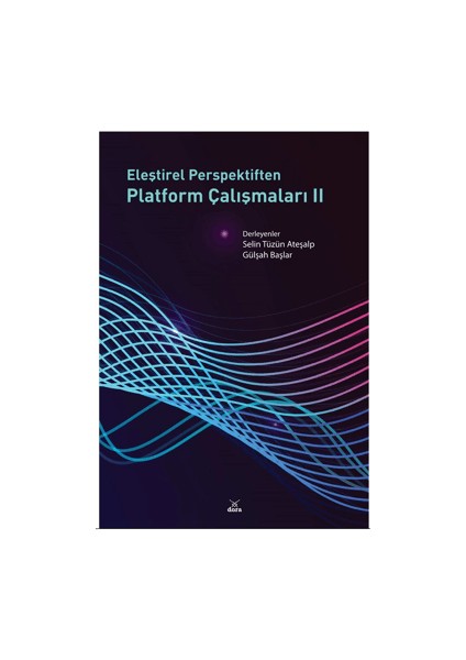 Eleştirel Perspektiften Platform Çalışmaları Iı