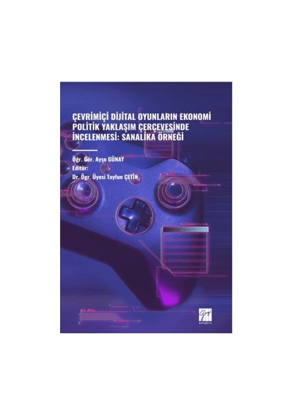 Çevrimiçi Dijital Oyunlarin Ekonomi Politik Yaklaşim Çerçevesinde Incelenmesi: Sanalika Örneği