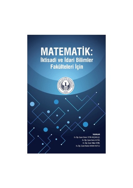 Matematik : Iktisadi ve Idari Bilimler Fakülteleri Için