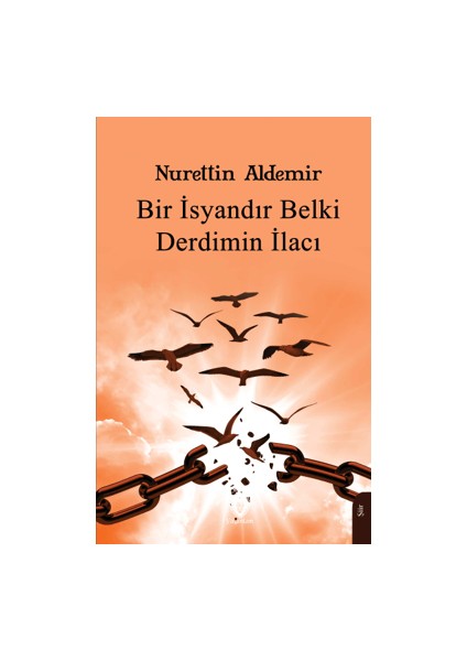 Bir Isyandır Belki Derdimin Ilacı