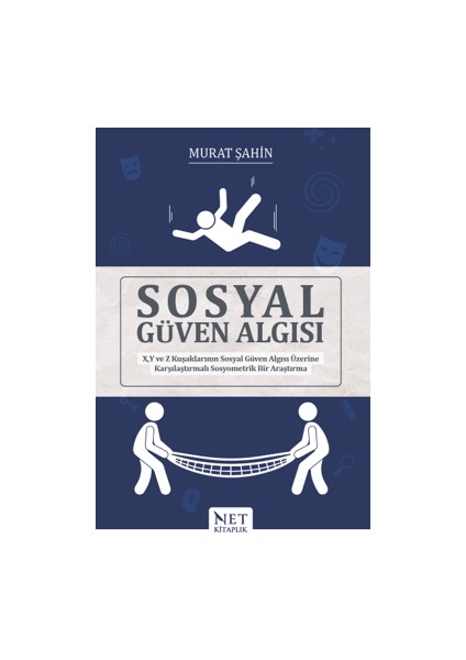 Sosyal Güven Algısı - X, Y ve Z Kuşaklarının Sosyal Güven Algısı Üzerine Karşılaştırmalı Sosyometrik Bir Araştırma