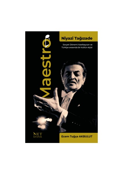 Maestro Niyazi Tağızade - Sovyet Dönemi Azerbaycan ve Türkiye Arasında Bir Kültür Elçisi