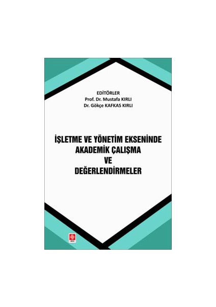Işletme ve Yönetim Ekseninde Akademik Çalışma ve Değerlendirmeler