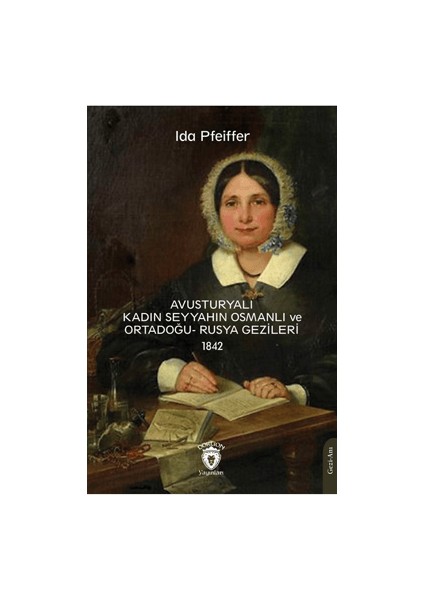 Avusturyalı Kadın Seyyahın Osmanlı ve Ortadoğu- Rusya Gezileri 1842