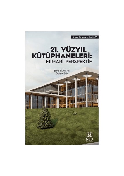 21. Yüzyıl Kütüphaneleri: Mimari Perspektif