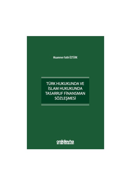 Türk Hukukunda ve Islam Hukukunda Tasarruf Finansman Sözleşmesi