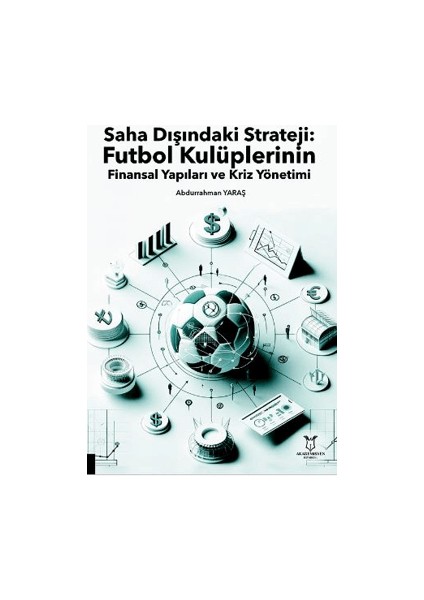 Saha Dışındaki Strateji: Futbol Kulüplerinin Finansal Yapıları ve Kriz Yönetimi