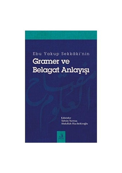 Ebu Yakup Sekkaki'nin Gramer ve Belagat Anlayışı