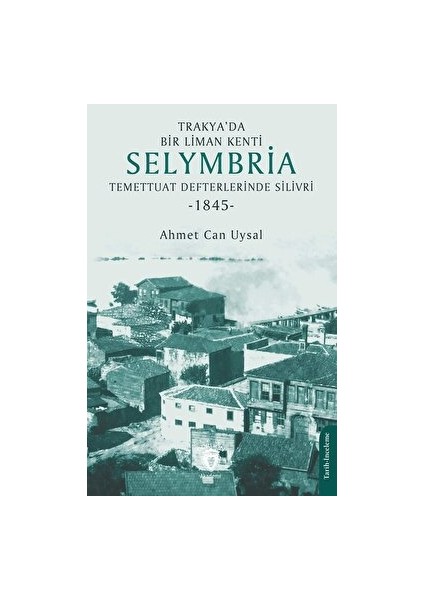 Trakya’da Bir Liman Kenti Selymbria: Temettuat Defterlerinde Silivri (1845)