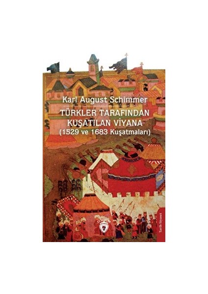 Türkler Tarafından Kuşatılan Viyana (1529 ve 1683 Kuşatmaları)