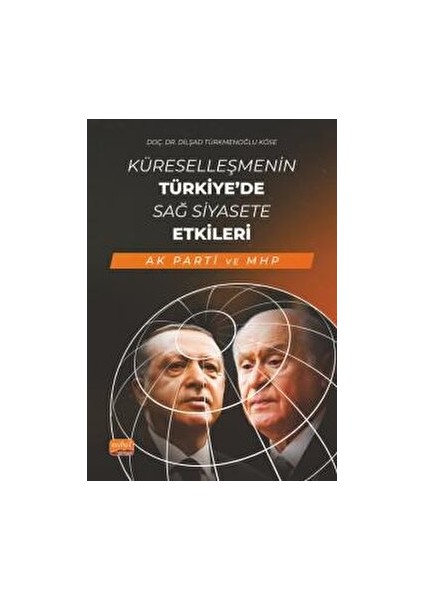 Küreselleşmenin Türkiye’de Sağ Siyasete Etkileri (Ak Parti ve Mhp)