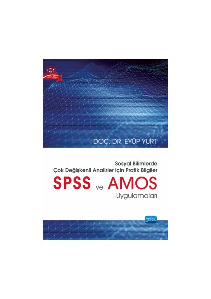 Sosyal Bilimlerde Çok Değişkenli Analizler Için Pratik Bilgiler - Spss ve Amos Uygulamaları