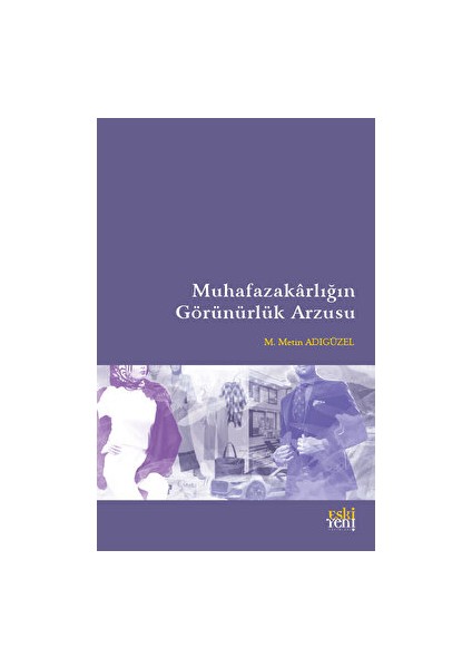 Muhafazakarlığın Görünürlük Arzusu