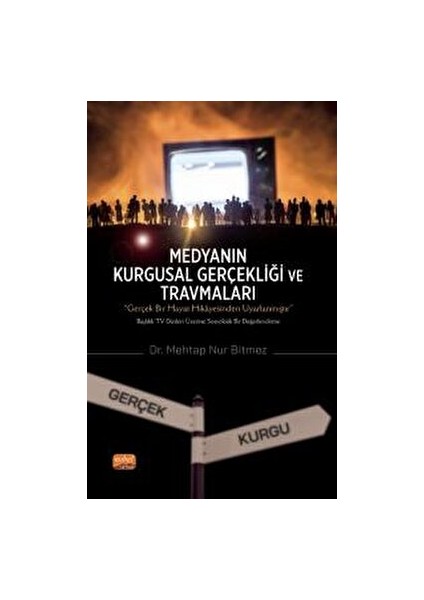 Medyanın Kurgusal Gerçekliği ve Travmaları