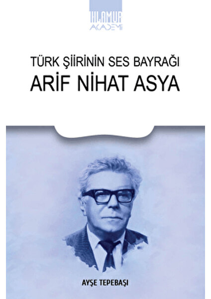 Türk Şiirinin Ses Bayrağı Arif Nihat Asya