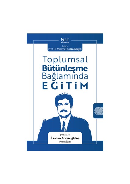 Toplumsal Bütünleşme Bağlamında Eğitim - Prof. Dr. Ibrahim Arslanoğlu’na Armağan