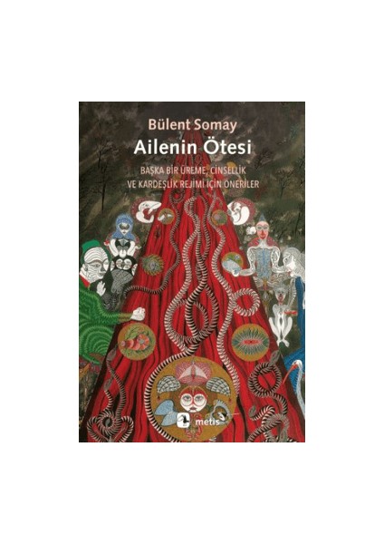 Ailenin Ötesi - Başka Bir Üreme, Cinsellik ve Kardeşlik Rejimi Için Öneriler