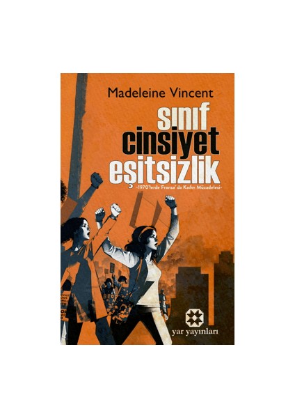 Sınıf, Cinsiyet, Eşitsizlik - 1970' Lerde, Fransa’da Kadın Mücadelesi