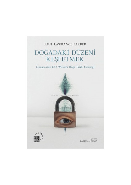 Doğadaki Düzeni Keşfetmek Linnaeus’tan E.o. Wilson’a Doğa Tarihi Geleneği