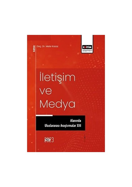 Iletişim ve Medya Alanında Uluslararası Araştırmalar Xııı