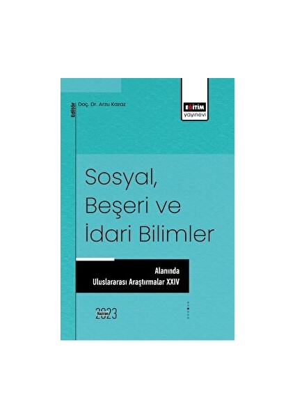 Sosyal, Beşeri ve Idari Bilimler Alanında Uluslararası Araştırmalar Xvıı