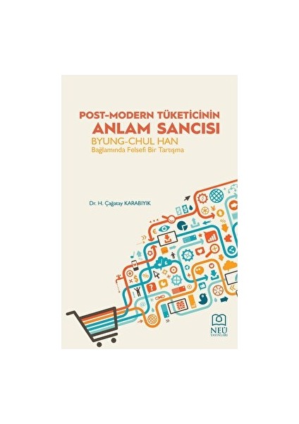 Post-Modern Tüketicinin Anlam Sancısı Byung-Chul Han Bağlamında Felsefi Bir Tartışma