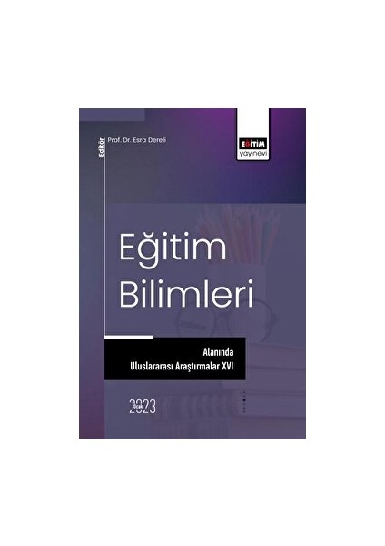 Eğitim Bilimleri Alanında Uluslararası Araştırmalar Xvı