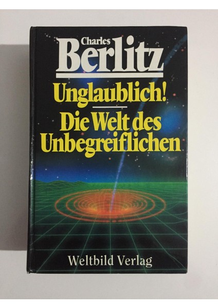 Unglaublich Die Welt Des Unbegreiflichen - Charles Berlitz