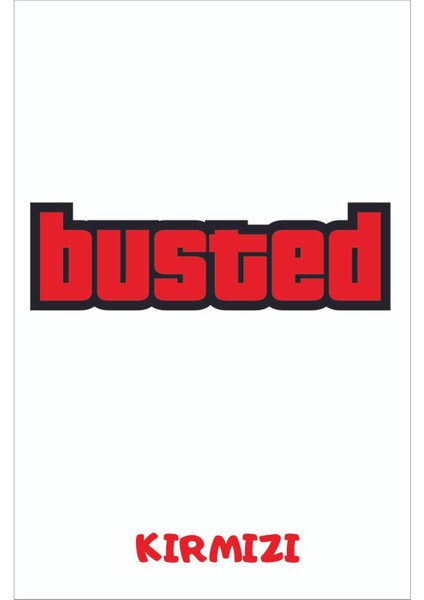 Busted Sticker Araba, Motorsiklet, Kask, Laptop, Cam Sticker 18X7CM