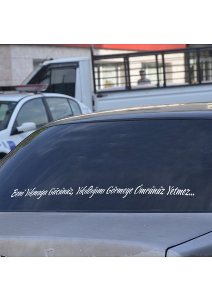 Beni Yıkmaya Gücünüz Yıkıldığımı Görmeye Ömrünüz Yetmez Araç Arkası Söz Araba Yazısı