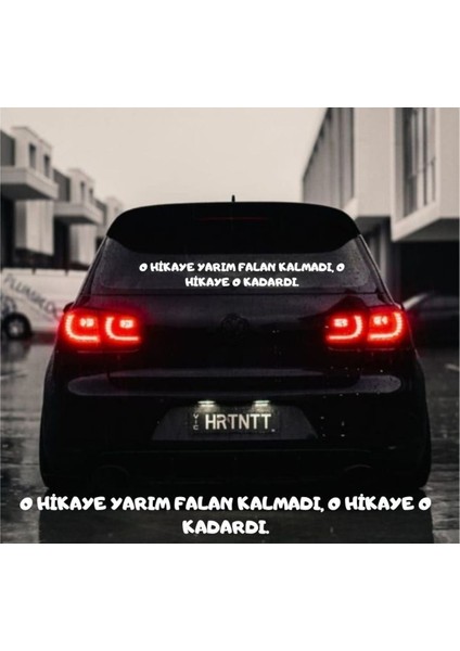 O Hikaye Yarım Falan Kalmadı, O Hikaye O Kadardı. Araba Yazısı