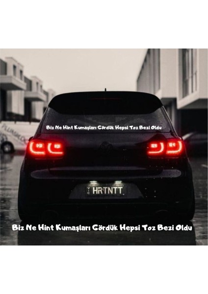 Biz Ne Hint Kumaşları Gördük Hepsi Toz Bezi Oldu Araba Yazısı
