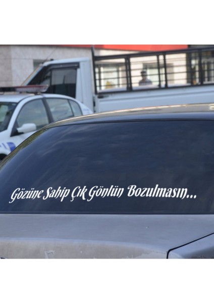 Gözüne Sahip Çık Gönlün Bozulmasın Araç Arkası Söz Araba Yazısı