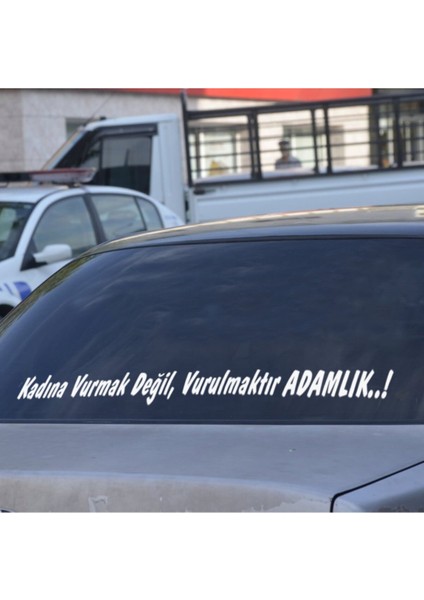 Kadına Vurmak Değil Vurulmaktır Adamlık Araç Arkası Söz Araba Yazısı