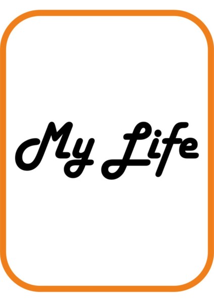 '' My Life - Benim Hayatım '' Oto Sticker Motor Sticker 20X7 Siyah MISS-774