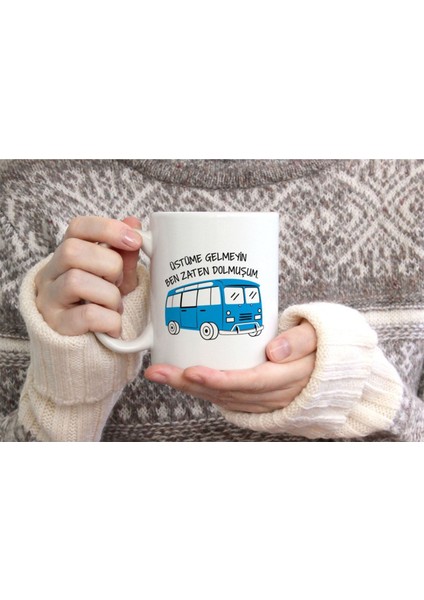 Üstüme Gelmeyin Dolmuşum Baskılı Seramik Kahve Çay Kupası