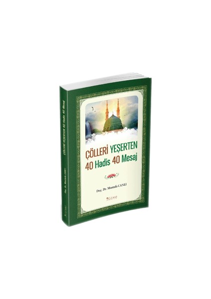 Çölleri Yeşerten 40 Hadis 40 Mesaj - Doç. Dr. Mustafa Canlı