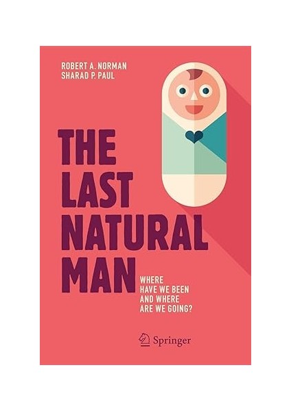 The Last Natural Man Where Have We Been And Where Are We Going? - Robert A. Norman