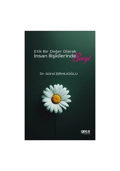 Etik Bir Değer Olarak İnsan İlişkilerinde Sevgi - Gürol Zırhlıoğlu