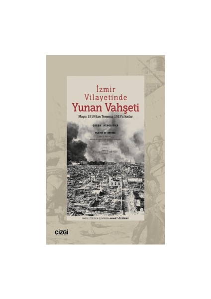İzmir Vilayetinde Yunan Vahşeti Mayıs 1919’dan Temmuz 1919’a Kadar