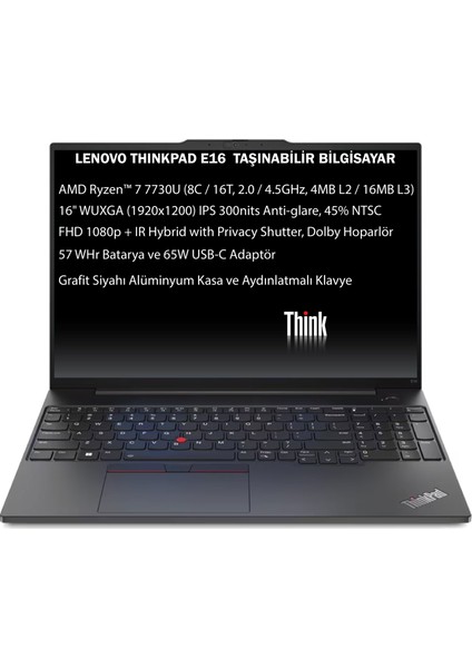 Thinkpad E16 Gen1 Amd Ryzen 7 7730U 16GB 512GB SSD 16" Fhd+ Freedos Taşınabilir Bilgisayar 21JT0017TX