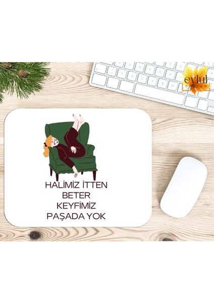 Halimiz Itten Beter Keyfimiz Paşada Yok Baskılı Özel Tasarım Dikdörtgen Kaydırmaz Mousepad