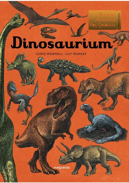 Dinosaurium - Dinozor Müzesine Hoş Geldiniz (Ciltli)