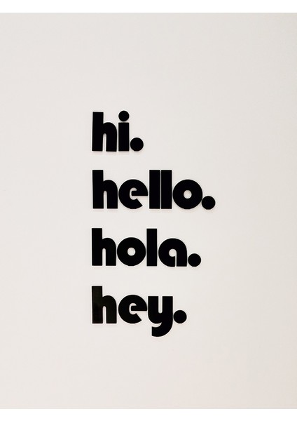 Hello - Hola - Hi - Hey - Duvar Dekoru - Bioplastik