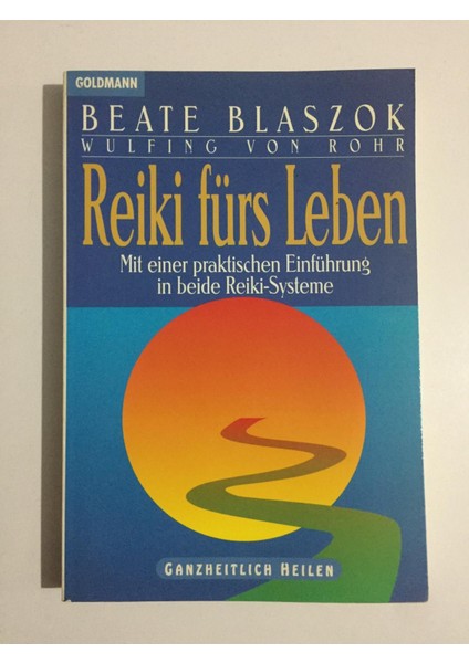 Reiki Fürs Leben Mit Einer Praktischen Einführung In Beide Reiki-Systeme - Beate Blaszok